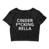 CINDER FUCKING RELLA Crop Top