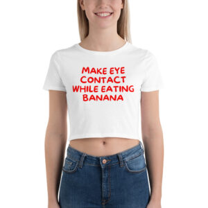 Amber Rose MAKE EYE CONTACT WHILE EATING BANANA Crop Top