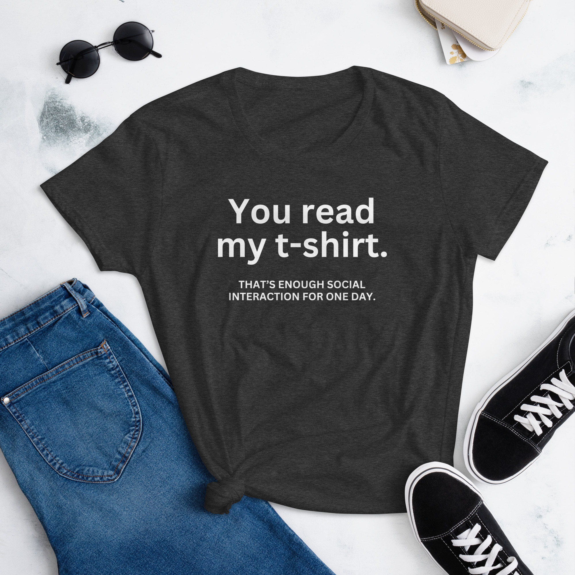 YOU READ THIS T-SHIRT That's enough social interaction for one day Women's T-Shirt - Image 4