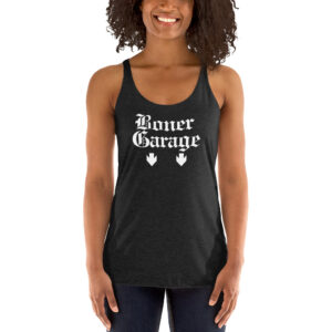 BONER GARAGE + PARKING IN REAR Women's Racerback Tank (FRONT + BACK)