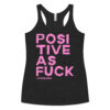 POSITIVE AS FUCK Women's Racerback Tank