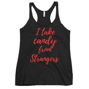 I Take Candy From Strangers Women's Racerback Tank
