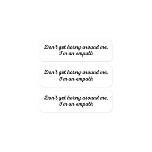 Alternative view of Don’t Get Horny Around Me I’m An Empath Sticker Pack