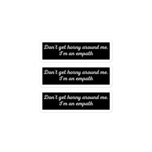 Alternative view of Don’t Get Horny Around Me I’m An Empath Stickers