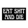 EAT SHIT AND DIE sticker