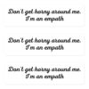 Don’t Get Horny Around Me I’m An Empath Sticker Pack