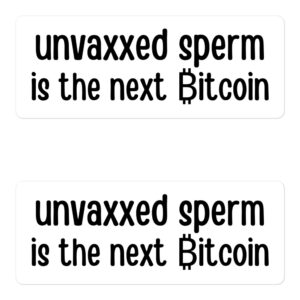 Unvaxxed Sperm is the next Bitcoin stickers
