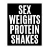 SEX WEIGHTS PROTEIN SHAKES sticker