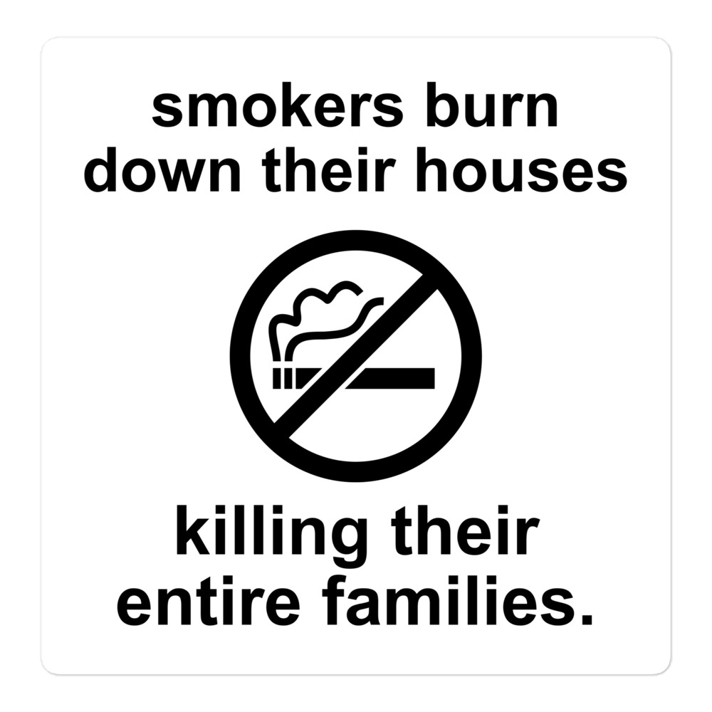 Smokers Burn Down Their Houses Killing Their Entire Families sticker