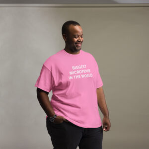 Alternative view of BIGGEST MICROPENIS IN THE WORLD (in white letters) T-Shirt