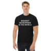 BIGGEST MICROPENIS IN THE WORLD (in white letters) T-Shirt