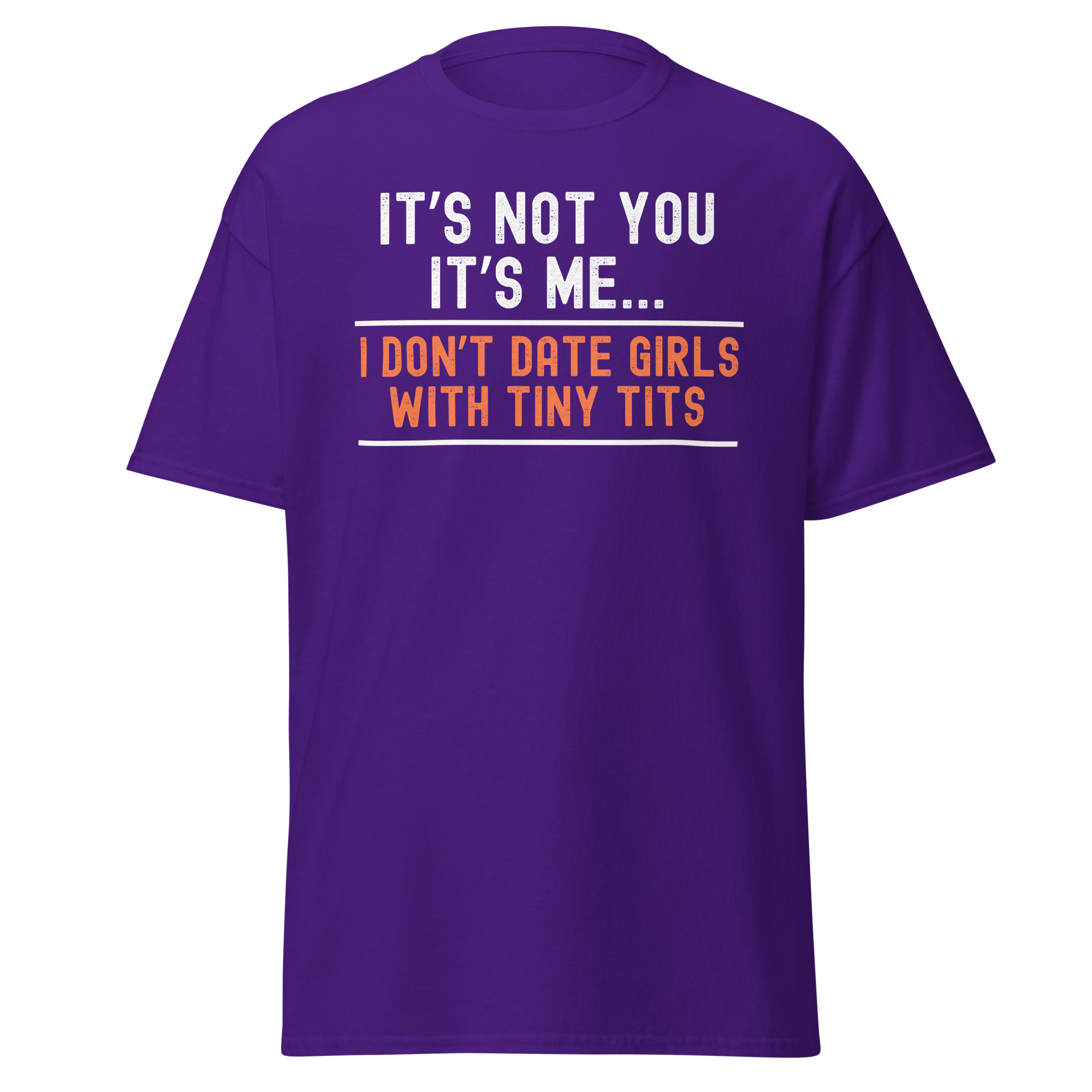 IT’S NOT YOU IT’S ME - I Don't Date Girls With Tiny Tits t-shirt - Image 5
