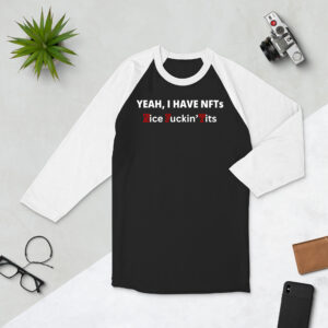 Yeah I Have NFTs (Nice Fuckin’ Tits) raglan shirt