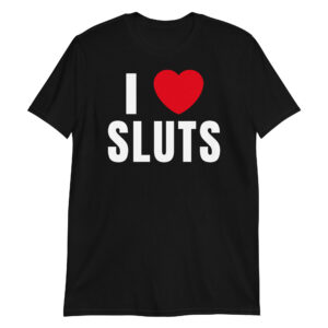 I Love SLUTS shirt | I Heart SLUTS Unisex T-Shirt