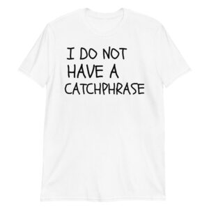 Orange Cassidy I DO NOT HAVE A CATCHPHRASE T-Shirt