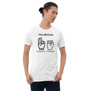 The Minivan 2 in the Front 5 in the Rear Fisting T-Shirt
