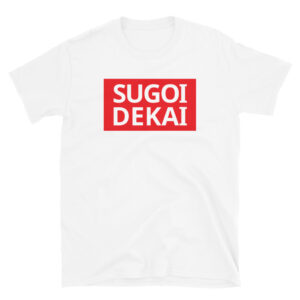 SUGOI DEKAI Unisex T-Shirt | Uzaki Hana from Uzaki-chan Wants To Hang Out!
