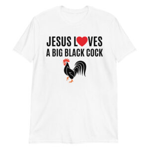 Jesus LOVES a Big Black Cock (Red Heart + BBC) T-Shirt