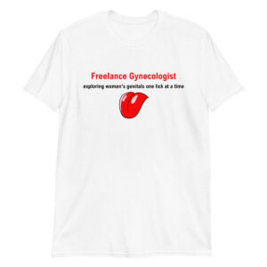 FREELANCE GYNECOLOGIST T-Shirt