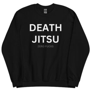 DEATH JITSU Zero Fucks (zero fucks in dark gray letters) Sweatshirt