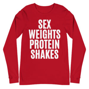 SEX WEIGHTS PROTEIN SHAKES Long Sleeve Shirt