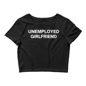 UNEMPLOYED GIRLFRIEND Crop Top