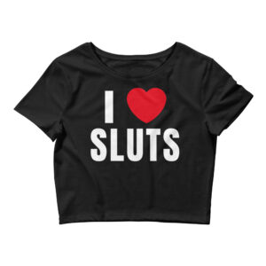 I Love SLUTS shirt | I Heart SLUTS Women’s Crop Top