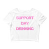 SUPPORT DAY DRINKING Crop Top