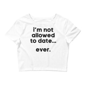 Chloe Cherry I’M NOT ALLOWED TO DATE EVER Crop Top