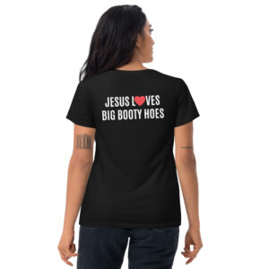 Alternative view of JESUS LOVES BIG BOOTY HOES Women's black t-shirt (BACK)