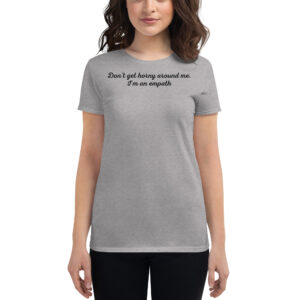 Alternative view of Don’t Get Horny Around Me I’m An Empath Women's t-shirt