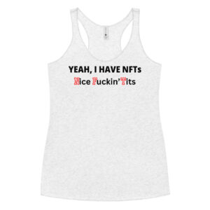 Yeah I Have NFTs (Nice Fuckin' Tits) Women's Racerback Tank