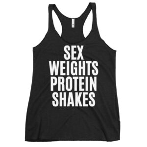 SEX WEIGHTS PROTEIN SHAKES Women's Racerback Tank
