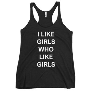 I LIKE GIRLS WHO LIKE GIRLS Women's Racerback Tank (colors)
