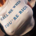 Call Me When You're Rich tee on pierced nipples and big tits