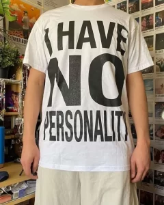 I HAVE NO PERSONALITY T-Shirt