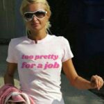 Paris Hilton TOO PRETTY FOR A JOB shirt