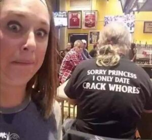 Sorry Princess I Only Date Crack Whores t-shirt (back) meme