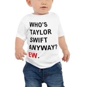 Whos TS Anyway EW Baby Jersey T-Shirt