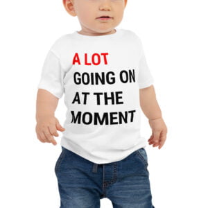 A Lot Going On At The Moment Baby Jersey Short Sleeve Tee