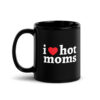 I Love Hot Moms Coffee Mug