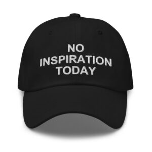 NO INSPIRATION TODAY Hat (Embroidered)