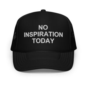 NO INSPIRATION TODAY trucker hat (Embroidered)