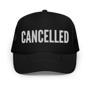 CANCELLED trucker hat (Embroidered)
