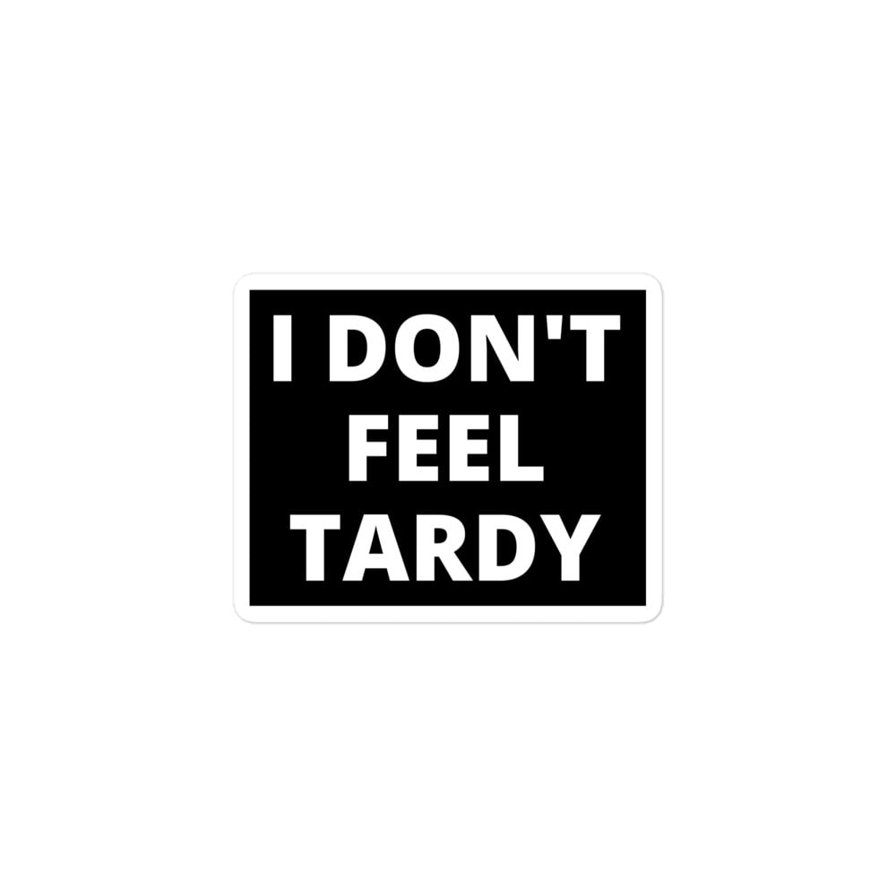 I Don't Feel Tardy sticker - Image 2