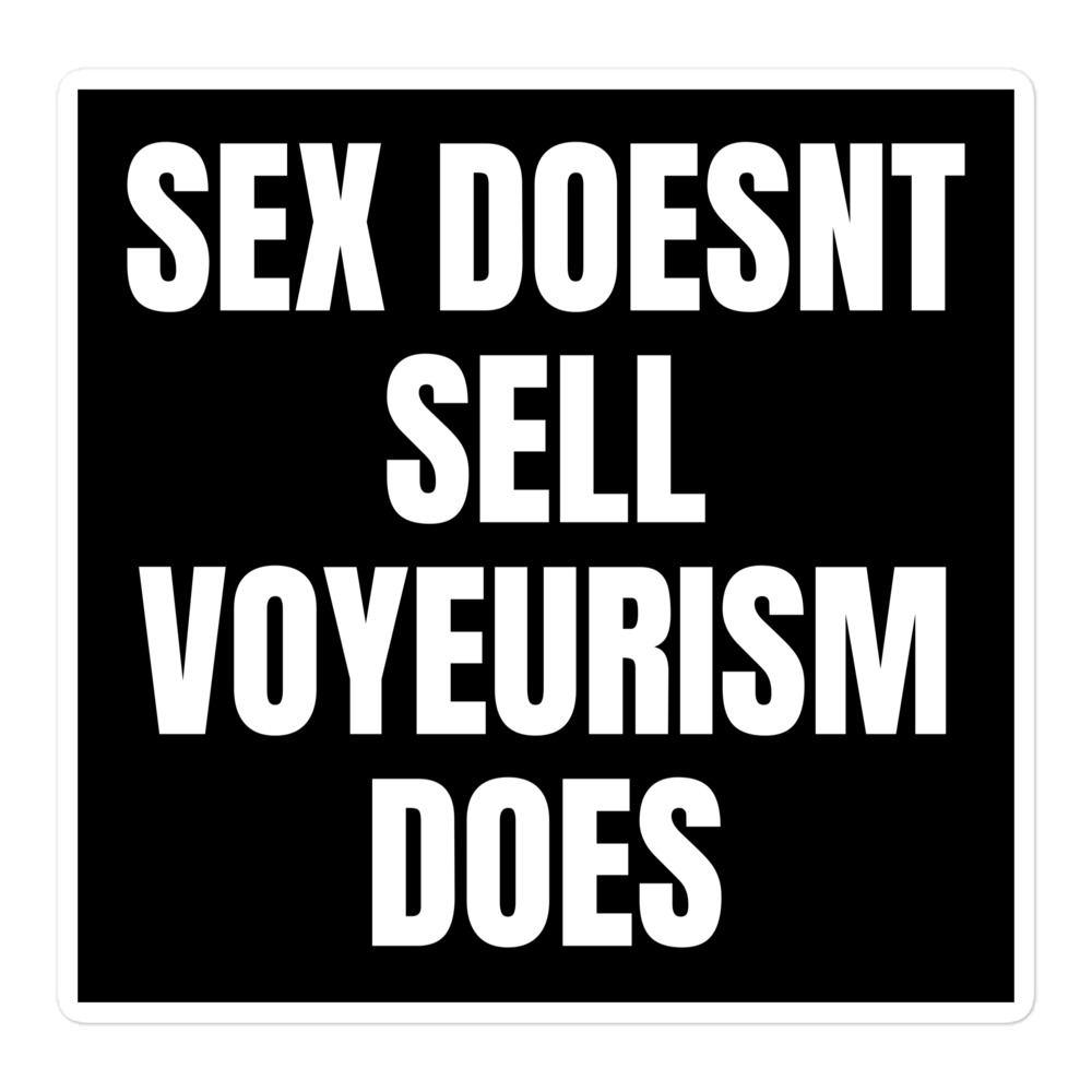 Sex Doesnt Sell Voyeurism Does Sticker 