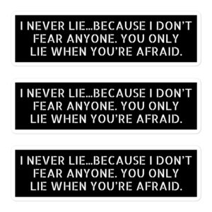 I NEVER LIE BECAUSE I DON'T FEAR ANYONE YOU ONLY LIE WHEN YOU'RE AFRAID Sticker Pack