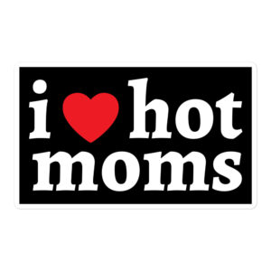 I Love Hot Moms sticker