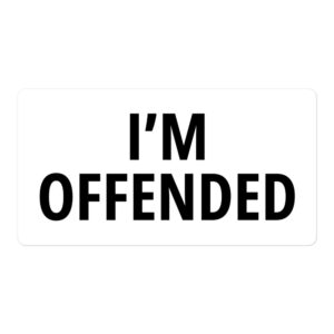 I'M OFFENDED sticker