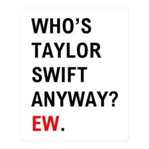 Whos TS Anyway EW sticker